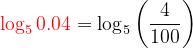 \dpi{120} {\color{Red} \log_{5}0.04} = \log_{5}\left ( \frac{4}{100} \right )
